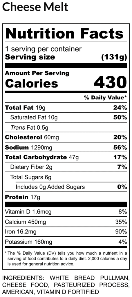 Nutrition facts label for cheese melt 1 serving per container 131 g 430 calories and bold nutrient amounts fat carbs protein with dvs ingredients listed below